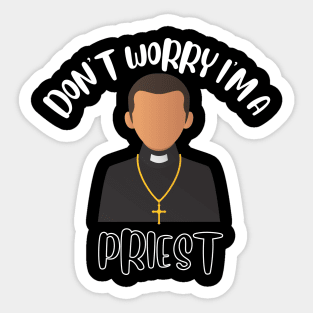 Don't Worry I'm A Priest Sticker